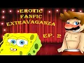 Spongebob is gay - Ultimate Erotic Fanfic Crossover Extravaganza Ep 2