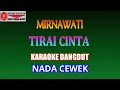 Download Lagu KARAOKE DANGDUT TIRAI CINTA - MIRNAWATI (COVER) NADA CEWEK