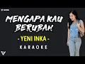 Download Lagu [KARAOKE] Yeni Inka - Mengapa Kau Berubah (Lirik dan Terjemahan)
