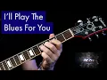 Download Lagu I'll Play The Blues For You ( Daniel Castro ) - Guitar Lesson
