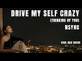 Drive Myself Crazy (Thinking of You) - NSYNC (SOUL R&B Cover)