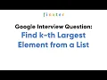 Google Interview Question Find the k-th Largest Element in an Unsorted List