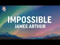 Lagu James Arthur - Impossible (Lyrics)