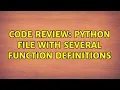 Code Review Python file with several function definitions 4 Solutions