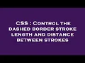 CSS Control the dashed border stroke length and distance between strokes