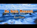 Download Lagu Ku Setia Menanti - Aprilian (lirik Lagu) | Lagu Indonesia  ~ andai ku masih bisa memilih