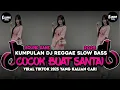 Download Lagu KUMPULAN DJ REGGAE SANTAI FULL BASS 🔥 DJ CAMPURAN REGGAE SLOW TERBARU VIRAL TIK TOK🎵