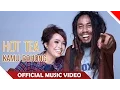 Download Lagu Hot Tea - Kamu Bohong - Official Music Video - NAGASWARA