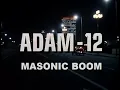 Adam-12 s Masonic Boom