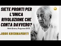 Lagu Siete Pronti Per L'Unica Rivoluzione Che Conta Davvero? Discorso di Jiddu Krishnamurti a Oak Grove