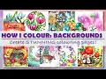 HOW I COLOUR BACKGROUNDS - The SECRET to STUNNING COLORING PAGES Transform your ART Adult Coloring