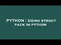 PYTHON Using struct pack in python