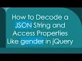 How to Decode a JSON String and Access Properties Like gender in jQuery