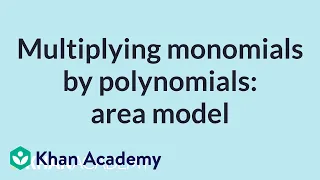 Multiplying monomials by polynomials area model Mathematics II High School Math Khan Academy