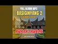 Download Lagu Full Album Basiginyang 2 Bukak Bukak