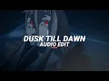 Lagu dusk till dawn - zayn ft. sia [edit audio]