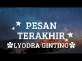 Download Lagu Pesan terakhir (Genggam tanganku sayang dekat denganku peluk diriku) - LYODRA GINTING - lirik lagu