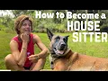 How to Be a HOUSE SITTER House Sitting Step-by-Step