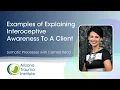 How do we explain INTEROCEPTIVE AWARENESS to a client - Somatic Processes with Camea Peca