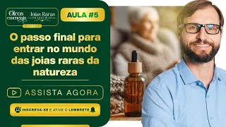 AULA #05 - O PASSO FINAL PARA ENTRAR NO MUNDO DAS JOIAS RARAS DA NATUREZA