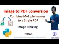 Image to PDF Conversion Image Resizing Combine Multiple image to a PDF file Python Pillow