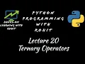 Python Programming Lecture 20 Ternary and Nested Ternary Operators