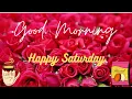 Good Morning Happy Saturday Wishes Quotes Enjoy Your Day