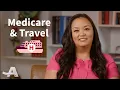 What you need to know about traveling with Medicare