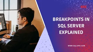 Breakpoints in SQL Server Explained Debug SQL code