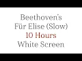 Download Lagu Beethoven's Fur Elise (Slow Version) - 10 Hours Piano - White Screen