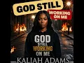 God Still Working on Me