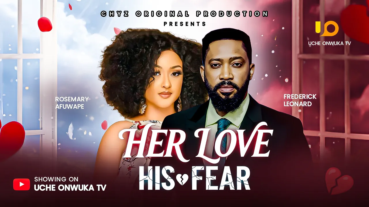 Her Love His Fear - Frederick Leonard, Rosemary — Nollywood