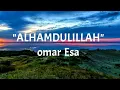 Download Lagu Alhamdulillah Beautiful Nasheed Lyrics ❤| ❤ Omar Esa