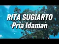 Rita Sugiarto - Pria Idaman (Lirik)