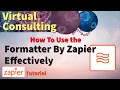 How To Use the Formatter By Zapier Effectively