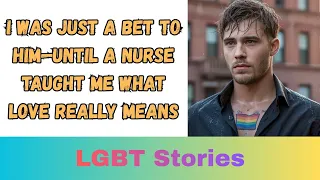 I WAS JUST A BET TO HIM UNTIL A NURSE TAUGHT ME WHAT LOVE REALLY MEANS 