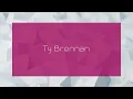 Ty Brennan - appearance