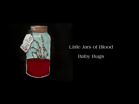 Download MP3 Little Jars of Blood - Baby Bugs