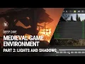 Lights Shadows Medieval Game Environment extended tutorial