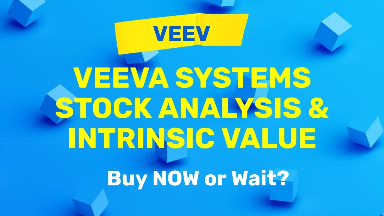 Veeva Systems (VEEV) Stock Analysis and Intrinsic Value | Buy Now or Wait?