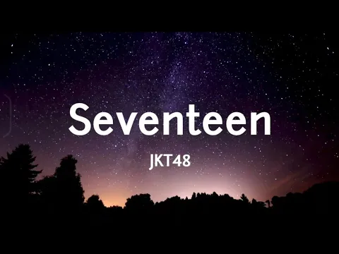Download MP3 SEVENTEEN - JKT48 (Lyrics)