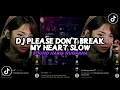 Download Lagu DJ PLEASE DON'T BREAK MY HEART (Slowed+Reverb) SOUND DJ ALDIN BY HARIS NUGRAHA VIRAL TIKTOK