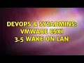 DevOps SysAdmins VMWare ESXi 3 5 Wake On Lan 2 Solutions