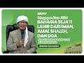 Download Lagu BAHAGIA SEJATI LAHIR DARI IMAN, AMAL SHALEH, DAN DOA | KAJIAN AAGYM