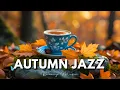 Download Lagu Soulful Autumn Cafe Music for Refresh 🍂 Relaxing Piano and Gentle Guitar Jazz