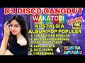 Download Lagu DJ DISCO DANGDUT WAKATOBI‼️ NOSTALGIA ALBUM POP POPULER