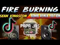 FIRE BURNING-TIKTOK VIRAL | BOMB REMIX | SEAN KINGSTON X PAPA JAS