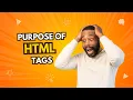 What is the Purpose of HTML Tags