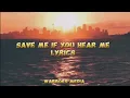 Download Lagu Save Me if You Hear Me ( Lyrics )