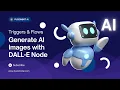 10 - FusionBot AI Generate AI Images with the DALL-E Node